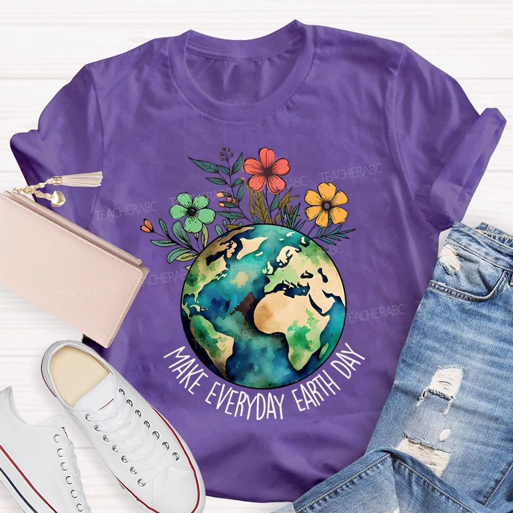 Make Everyday Earth Day Protect Flowers And Plants Teacher T-shirt