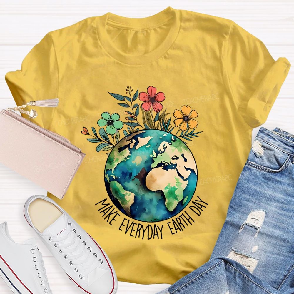 Make Everyday Earth Day Protect Flowers And Plants Teacher T-shirt