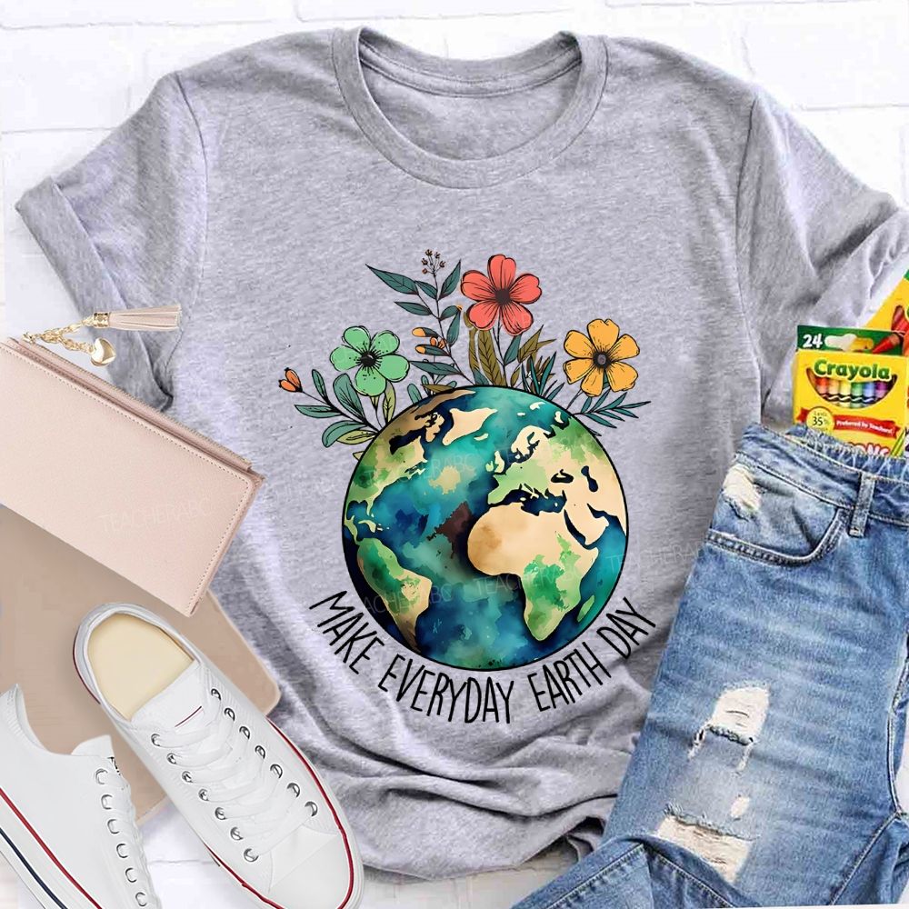 Make Everyday Earth Day Protect Flowers And Plants Teacher T-shirt