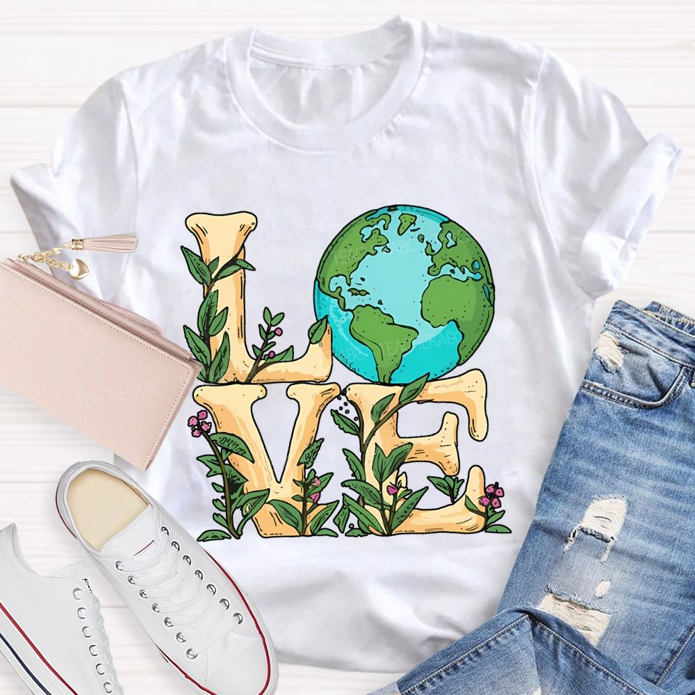 Love The Earth Save The Earth Happy Earth Day Teacher T-shirt
