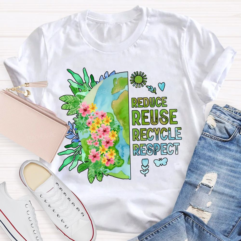 Reduce Reuse Recycle Respect Teacher T-shirt