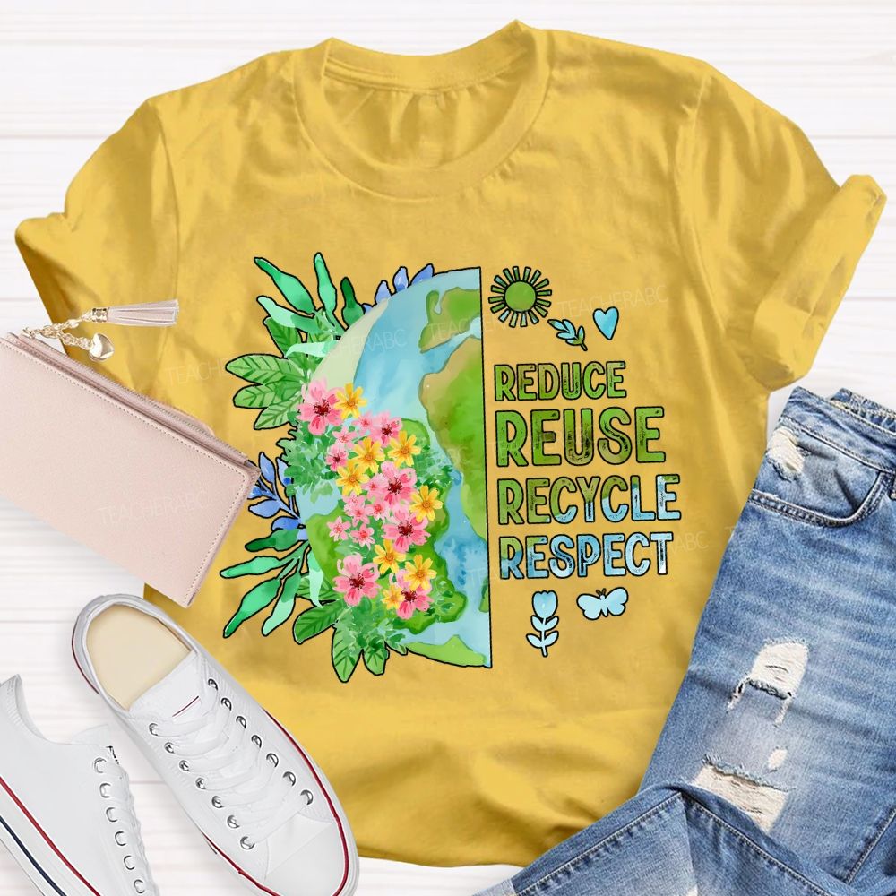 Reduce Reuse Recycle Respect Teacher T-shirt