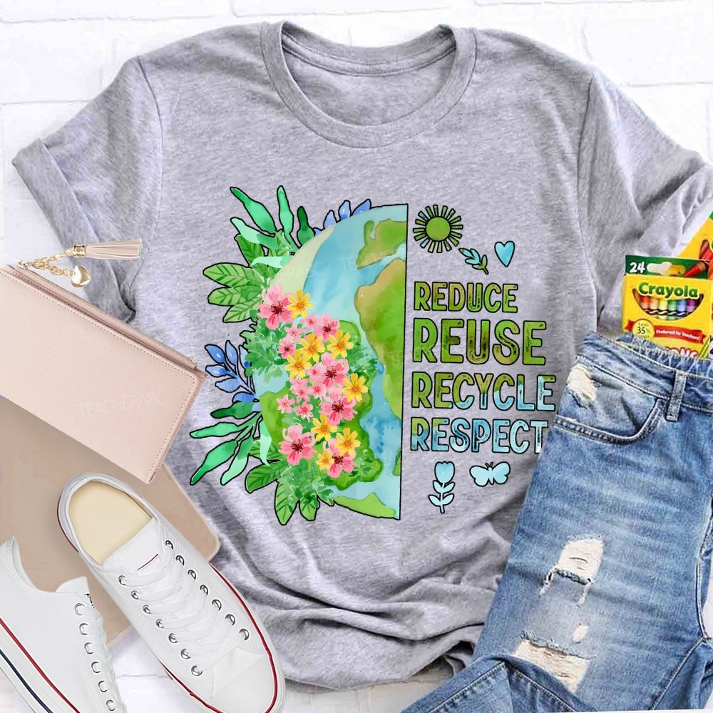 Reduce Reuse Recycle Respect Teacher T-shirt