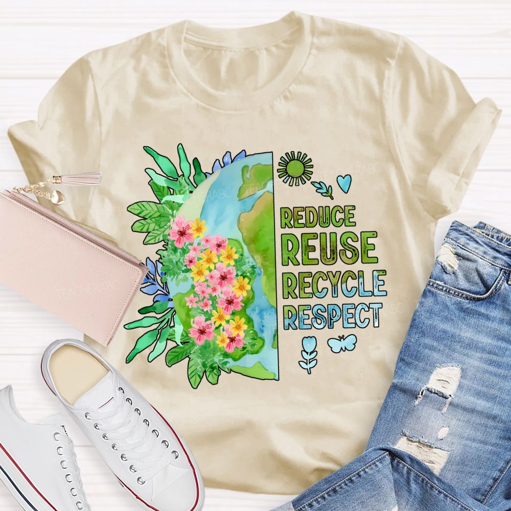Reduce Reuse Recycle Respect Teacher T-shirt