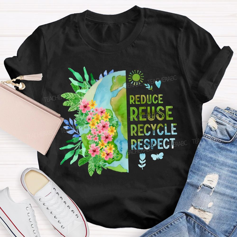Reduce Reuse Recycle Respect Teacher T-shirt