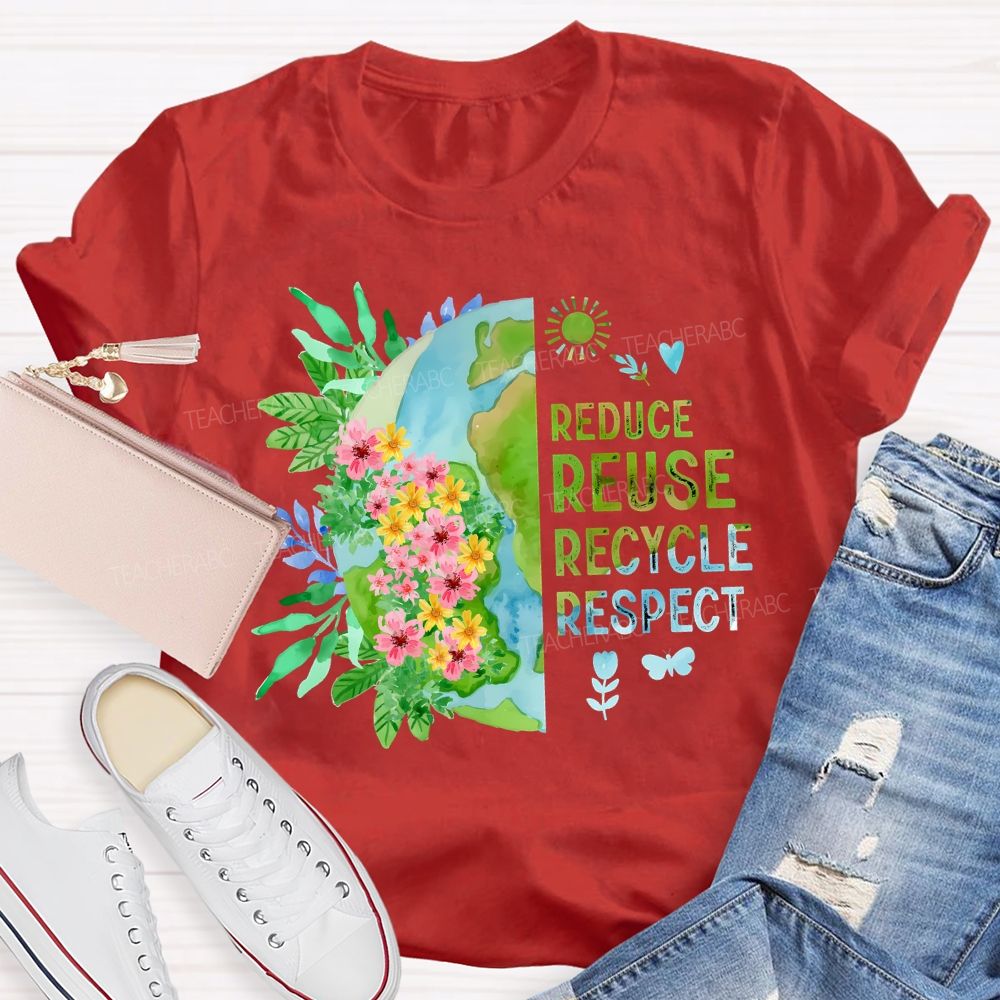 Reduce Reuse Recycle Respect Teacher T-shirt