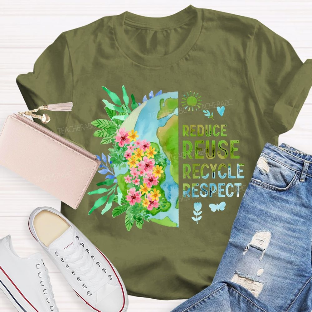 Reduce Reuse Recycle Respect Teacher T-shirt