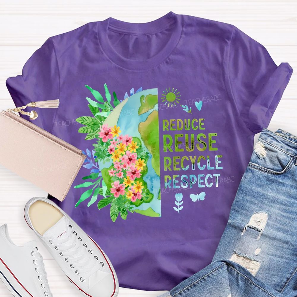 Reduce Reuse Recycle Respect Teacher T-shirt
