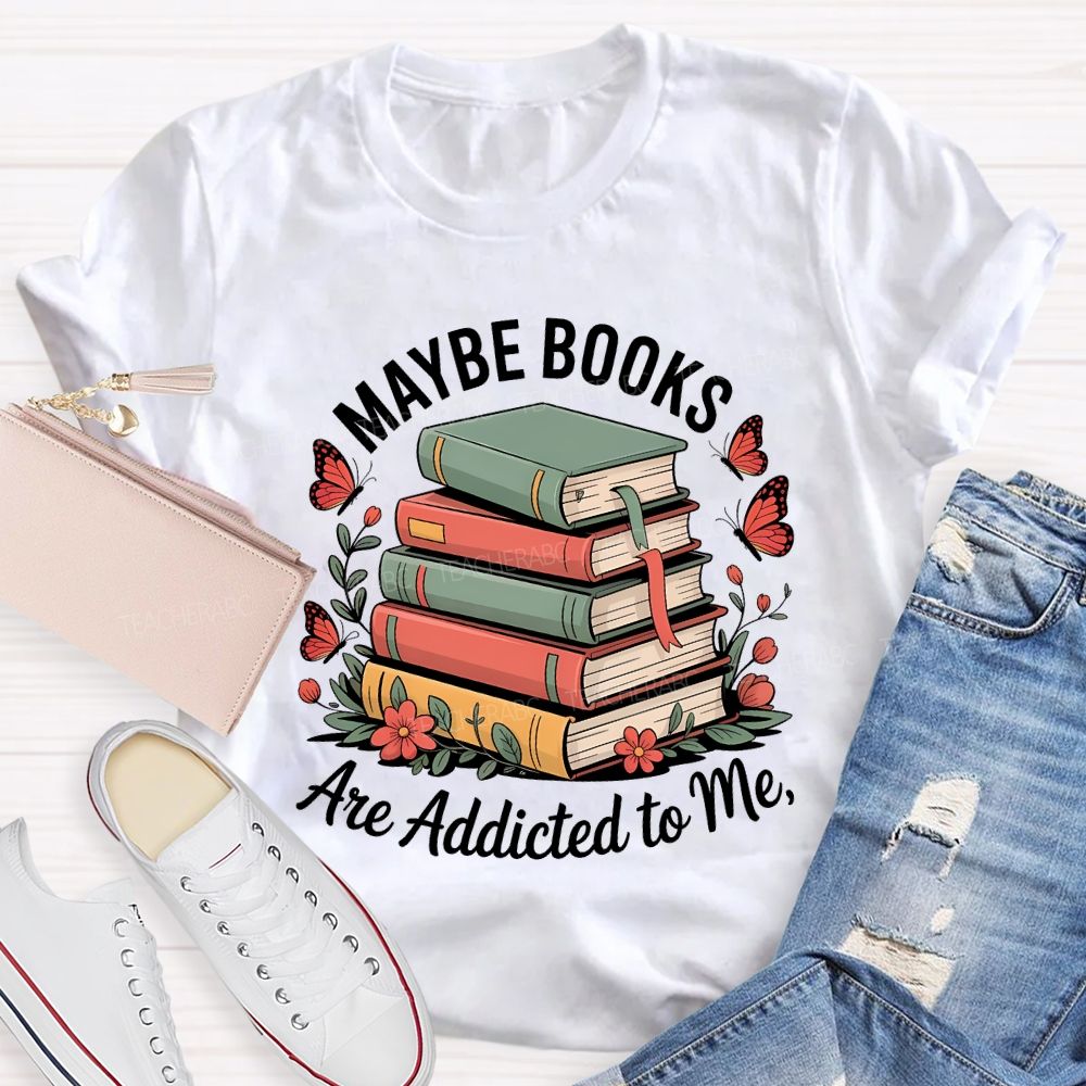 Mable Books Are Addicted To Me Teacher T-shirt