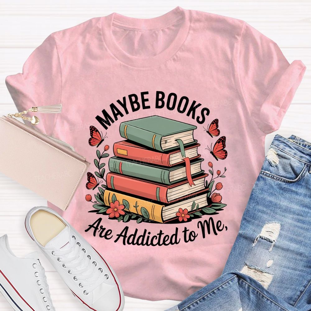 Mable Books Are Addicted To Me Teacher T-shirt