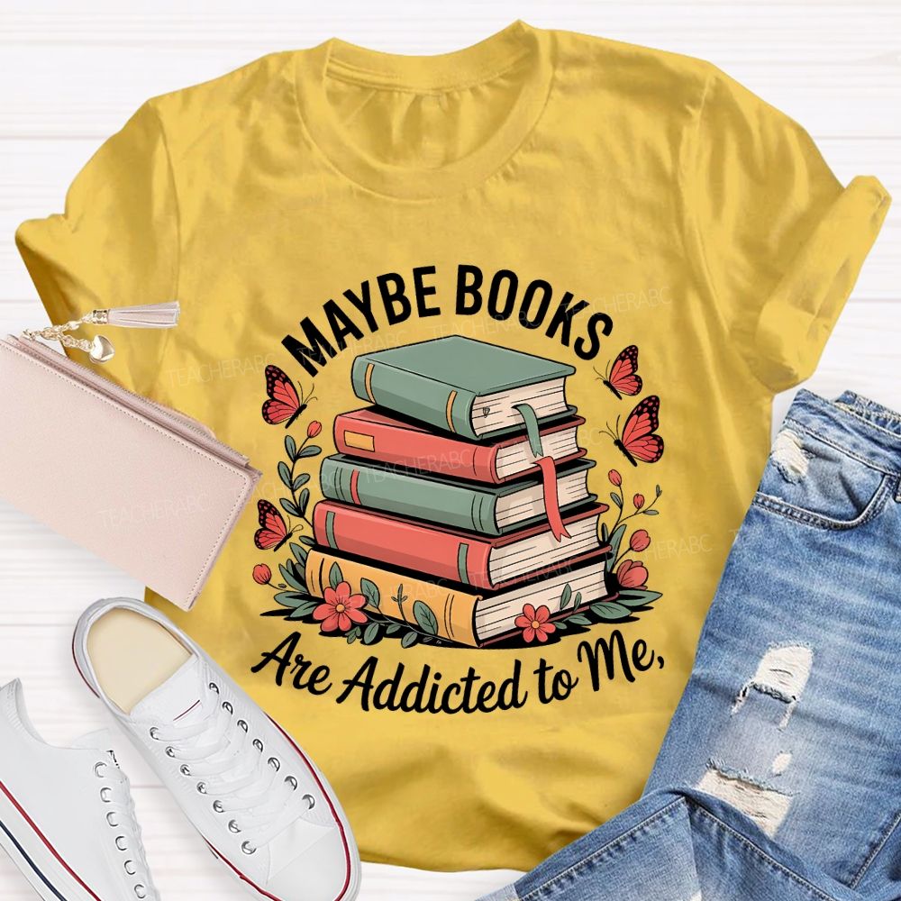 Mable Books Are Addicted To Me Teacher T-shirt