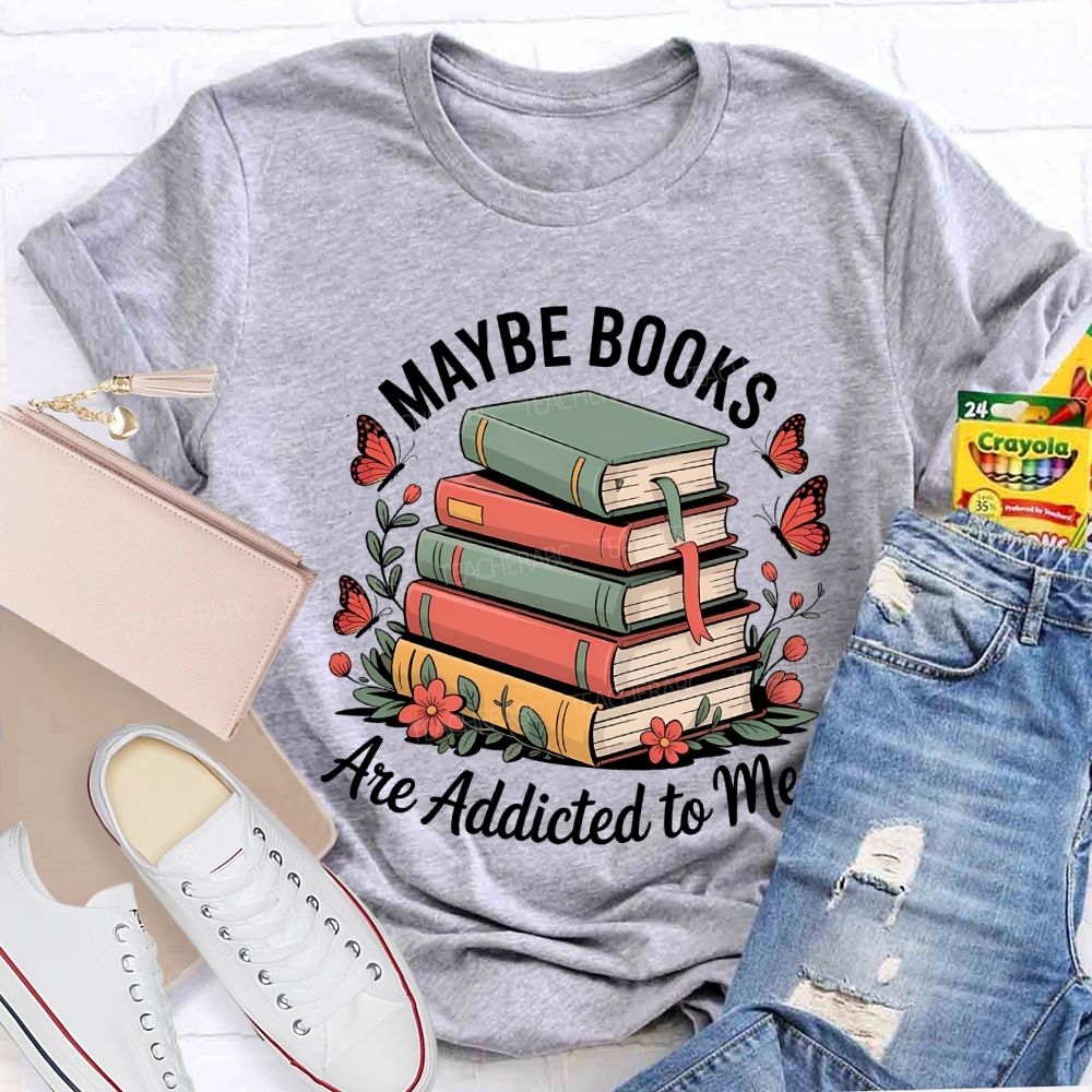 Mable Books Are Addicted To Me Teacher T-shirt