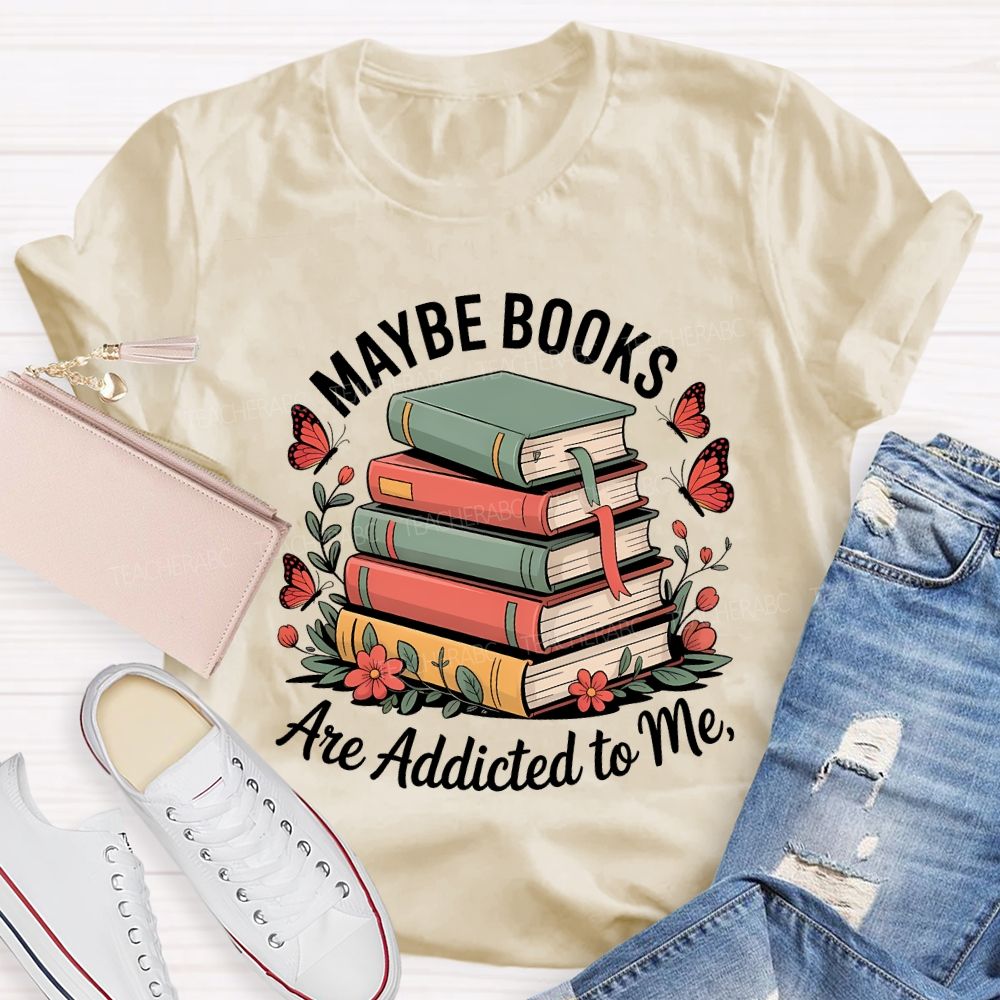 Mable Books Are Addicted To Me Teacher T-shirt