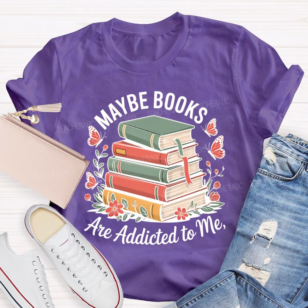 Mable Books Are Addicted To Me Teacher T-shirt