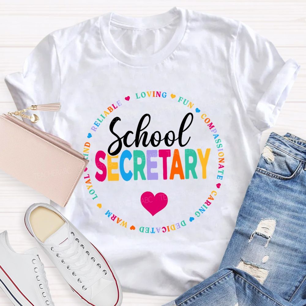 School Secretary Loving Fun Compassionate Caring Dedicated Warm Loyal T-shirt