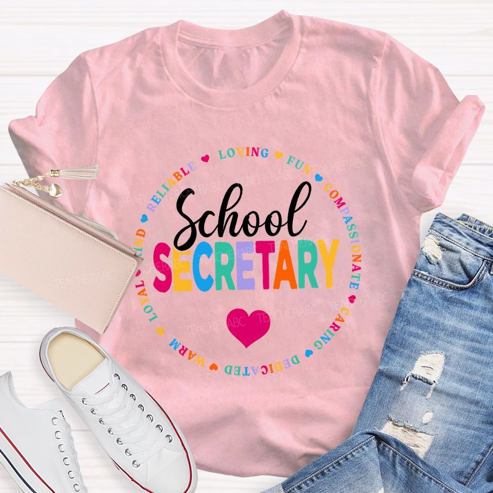School Secretary Loving Fun Compassionate Caring Dedicated Warm Loyal T-shirt