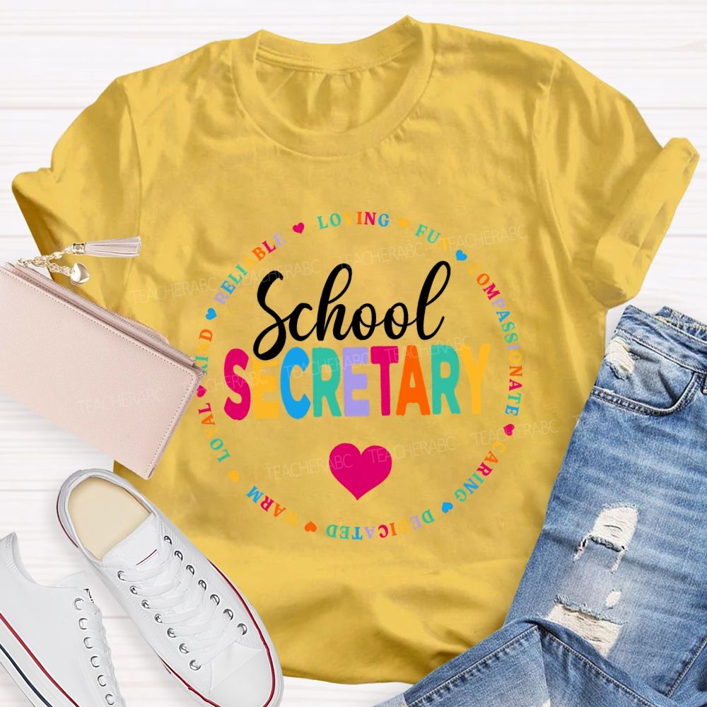 School Secretary Loving Fun Compassionate Caring Dedicated Warm Loyal T-shirt