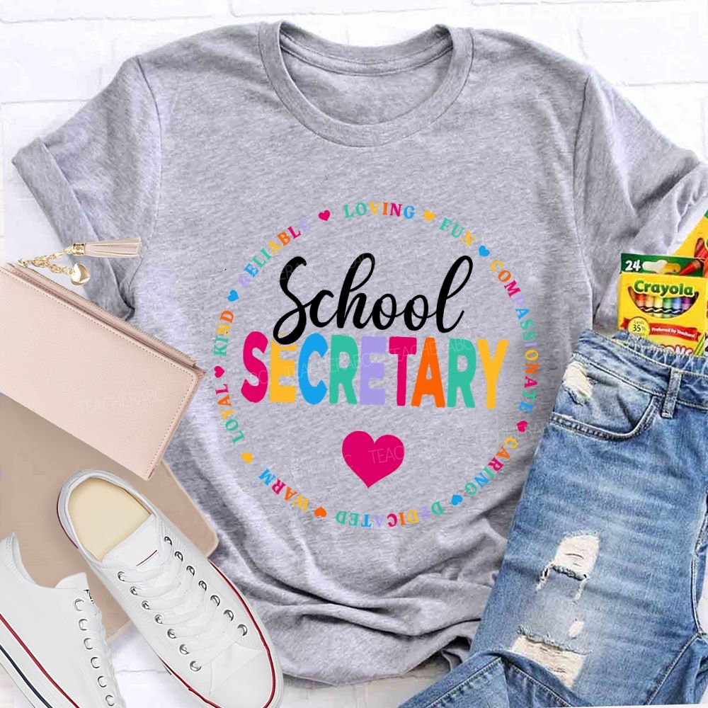 School Secretary Loving Fun Compassionate Caring Dedicated Warm Loyal T-shirt