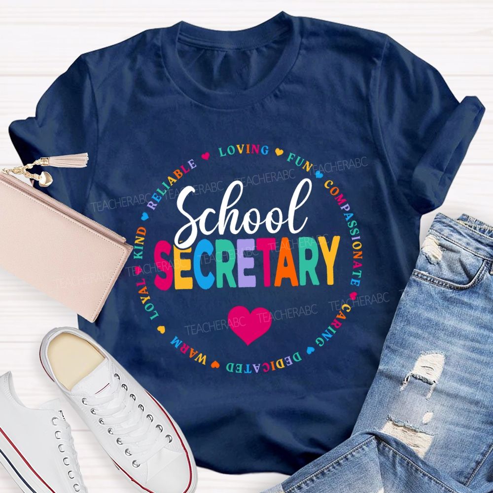 School Secretary Loving Fun Compassionate Caring Dedicated Warm Loyal T-shirt