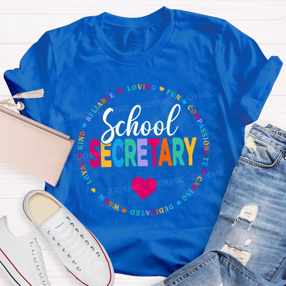 School Secretary Loving Fun Compassionate Caring Dedicated Warm Loyal T-shirt