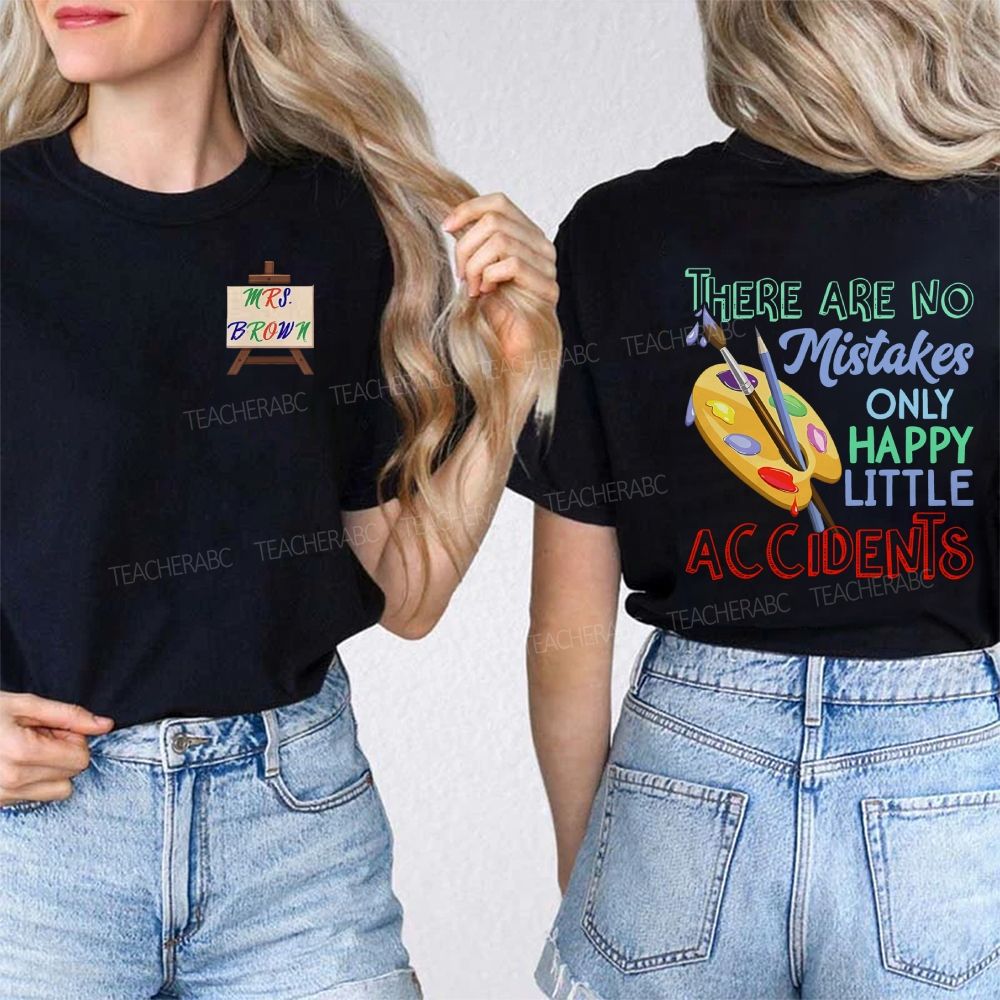 Personalized Name  There Are No Mistakes Only Happy Little Accidents  Double Printed T-shirt