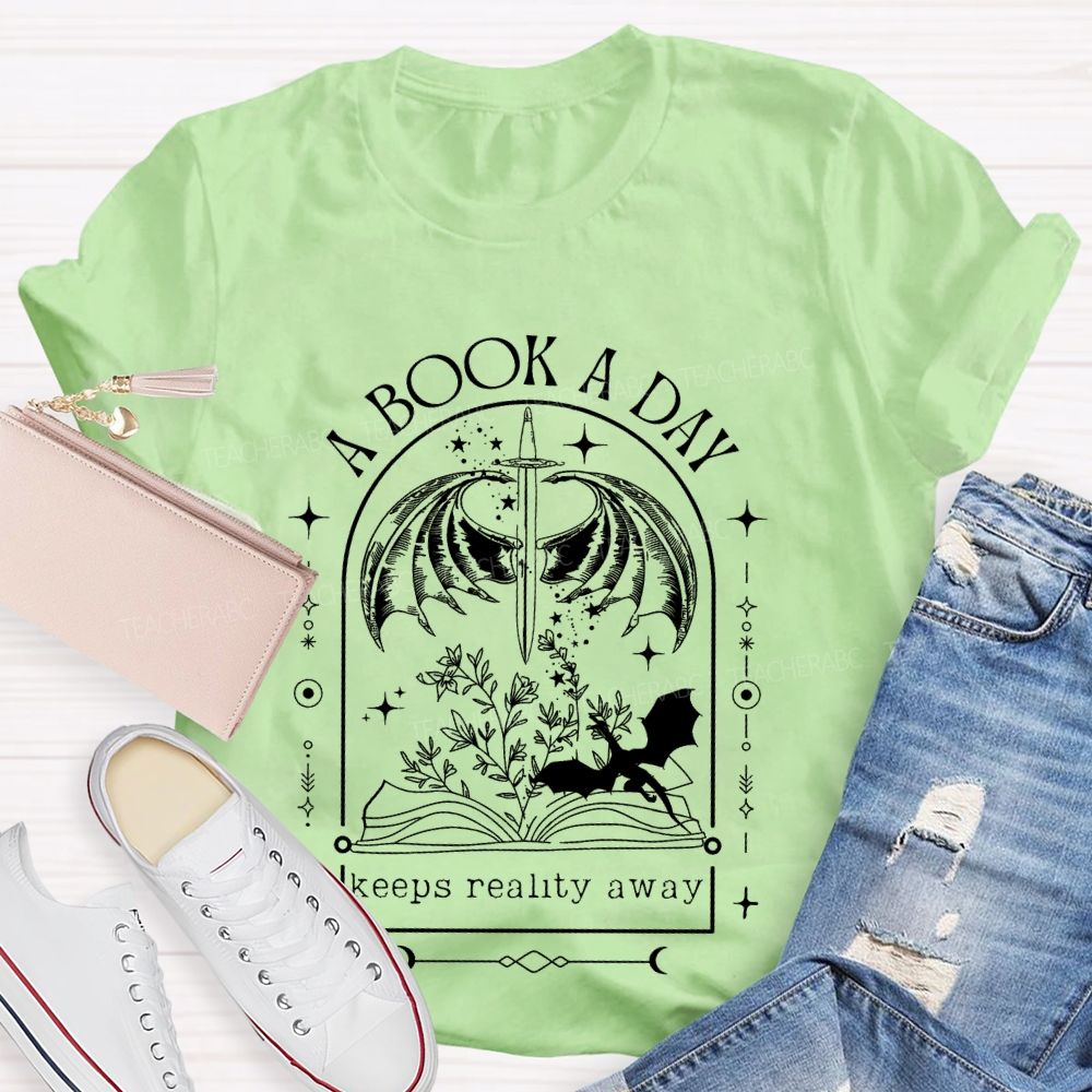 A Book A Day  Keeps Reality Away  Teacher T-shirt
