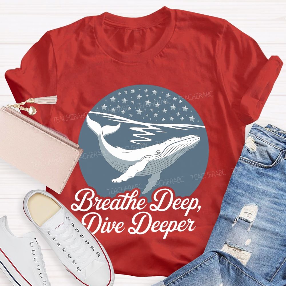 Breathe Deep Dive Deeper  Teacher T-shirt