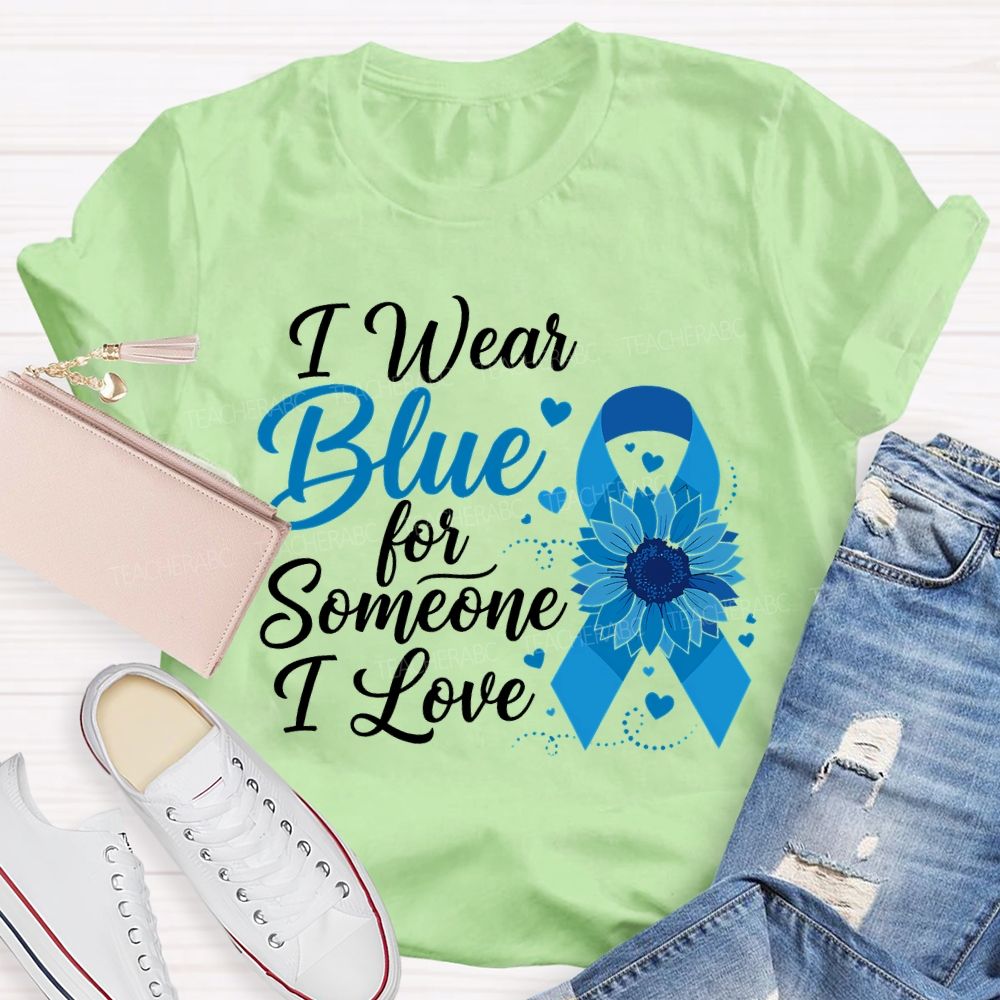 I Wear Blue For Someone I Love  Teacher T-shirt