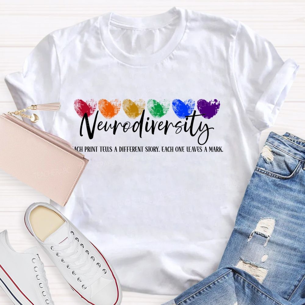 Neurodiversity Each Print Tells A Different Story Each One Leaves A Mark   Teacher T-shirt