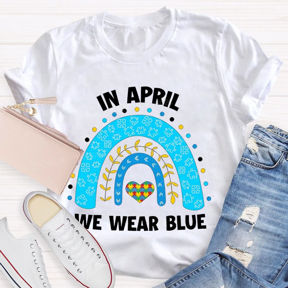 In April We Wear Blue Rainbow Puzzle Heart  Teacher T-shirt