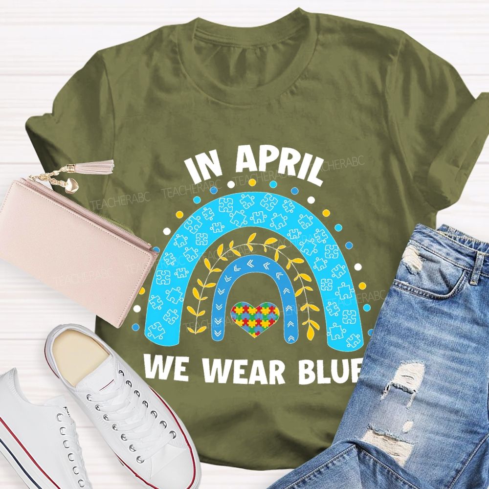 In April We Wear Blue Rainbow Puzzle Heart  Teacher T-shirt