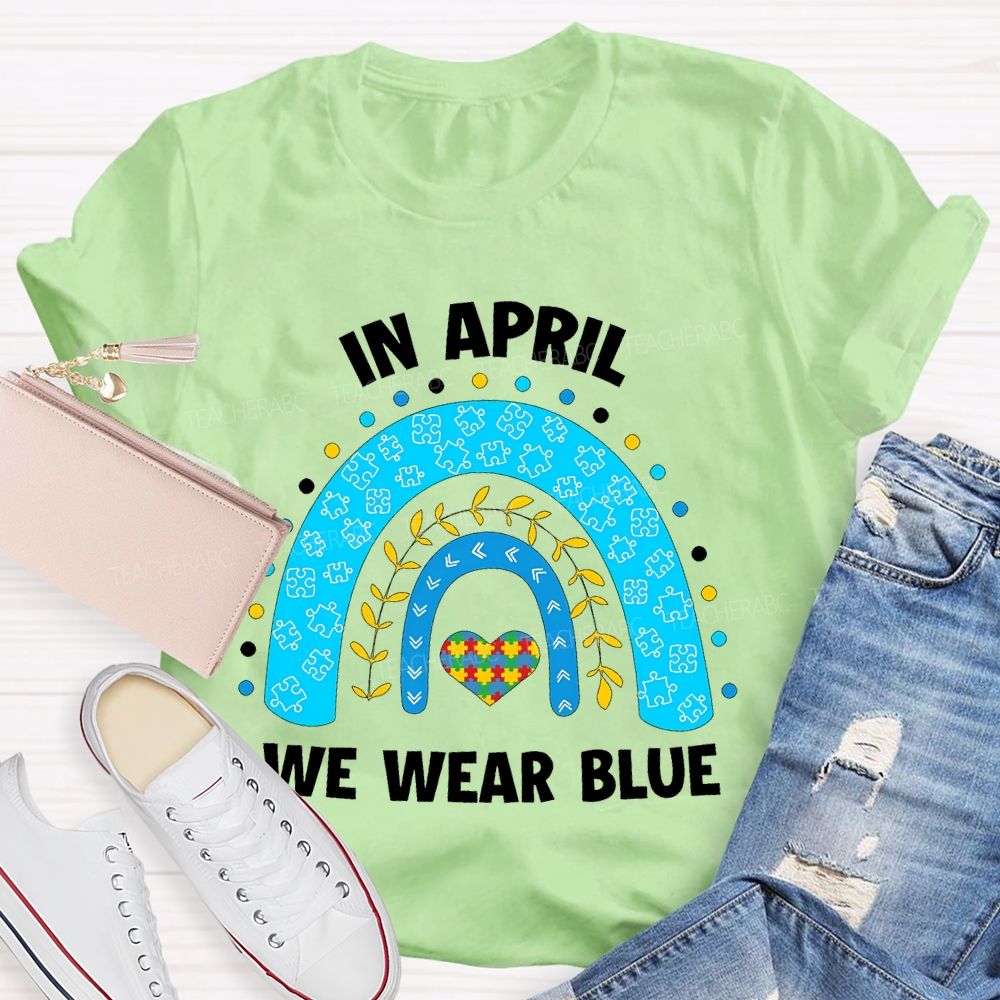 In April We Wear Blue Rainbow Puzzle Heart  Teacher T-shirt