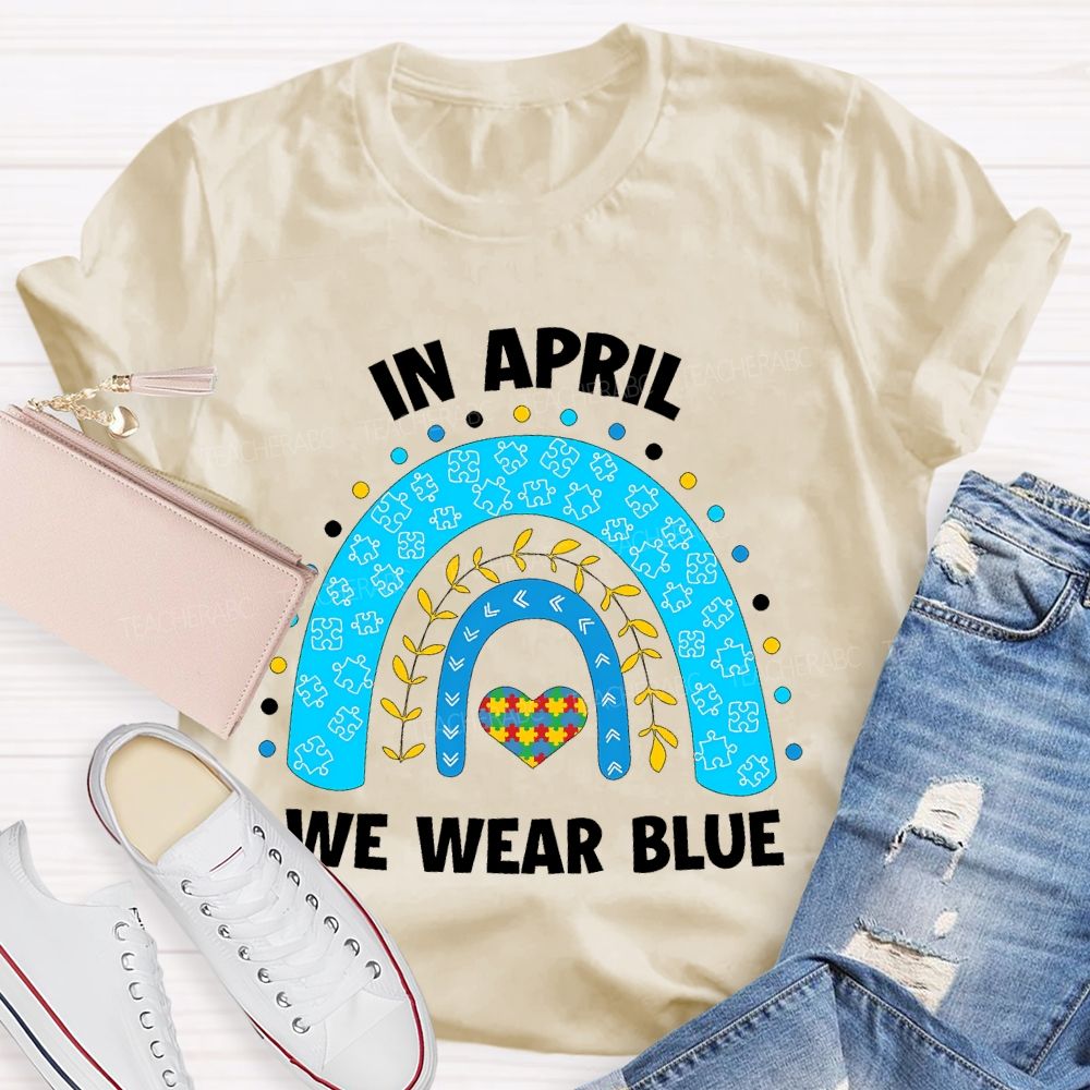 In April We Wear Blue Rainbow Puzzle Heart  Teacher T-shirt
