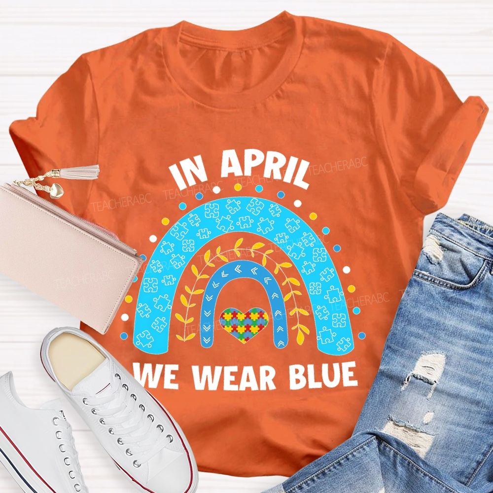 In April We Wear Blue Rainbow Puzzle Heart  Teacher T-shirt