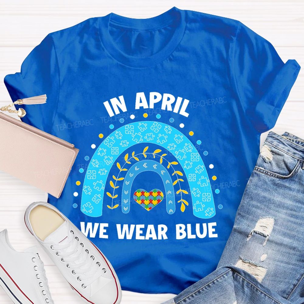 In April We Wear Blue Rainbow Puzzle Heart  Teacher T-shirt