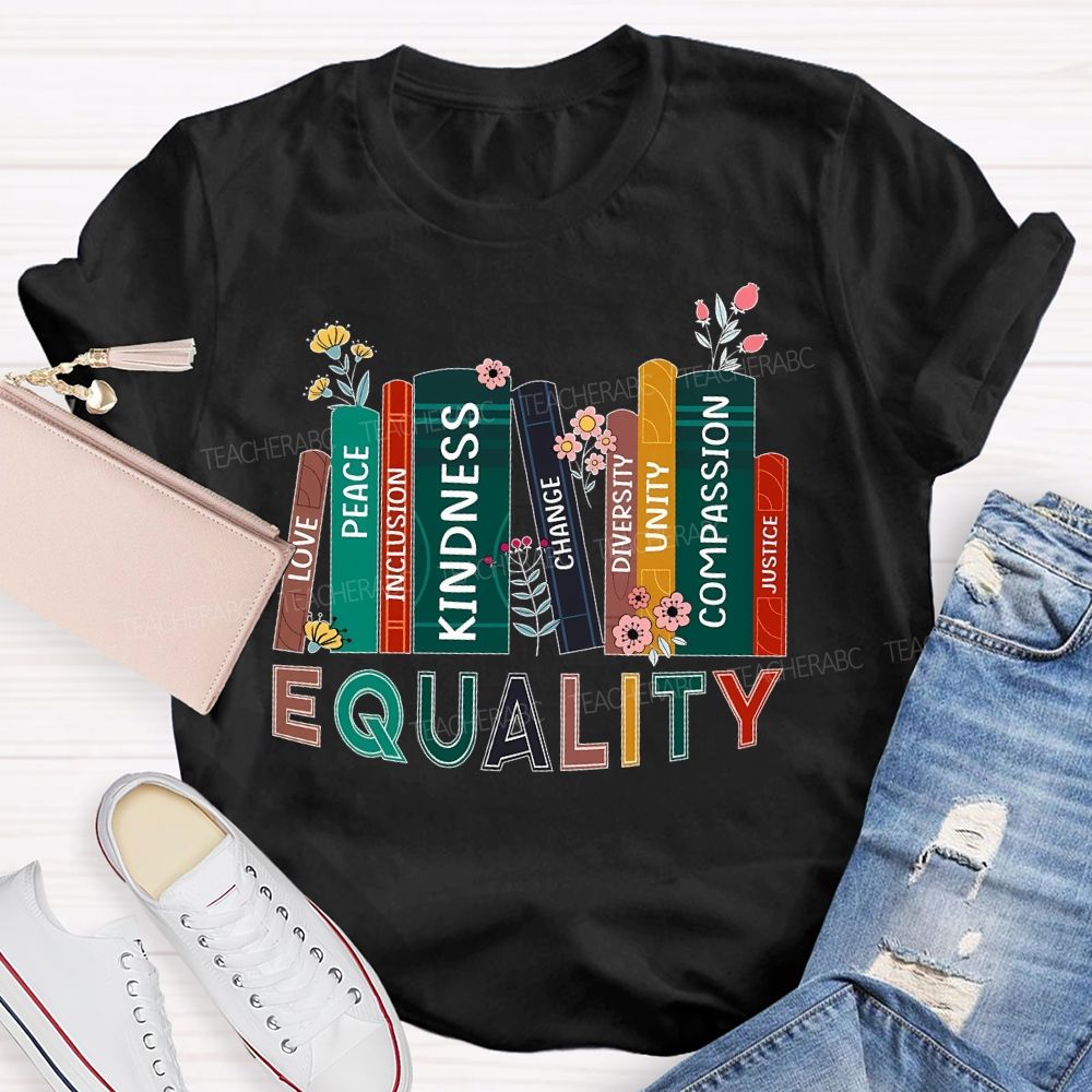 Equality  Peace  Inclusion  Kindness  Change Diversity Unity Compassion Justice  Teacher T-shirt