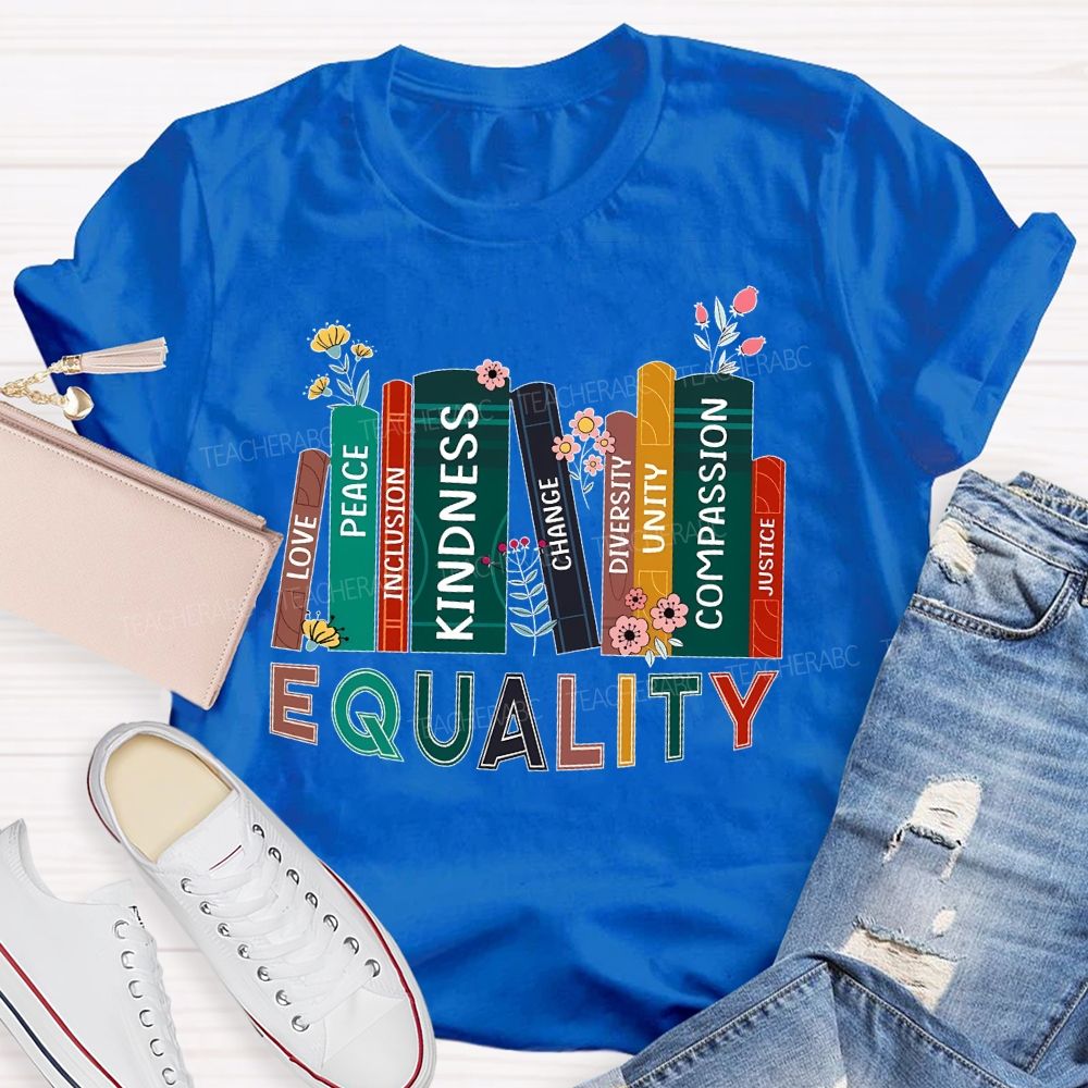 Equality  Peace  Inclusion  Kindness  Change Diversity Unity Compassion Justice  Teacher T-shirt