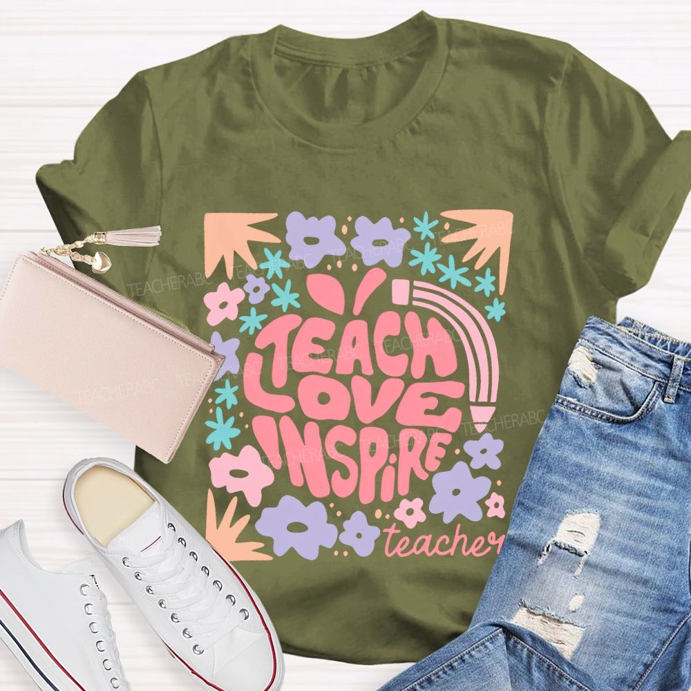Teach Love Inspire Teachers Flowers  Teacher T-shirt