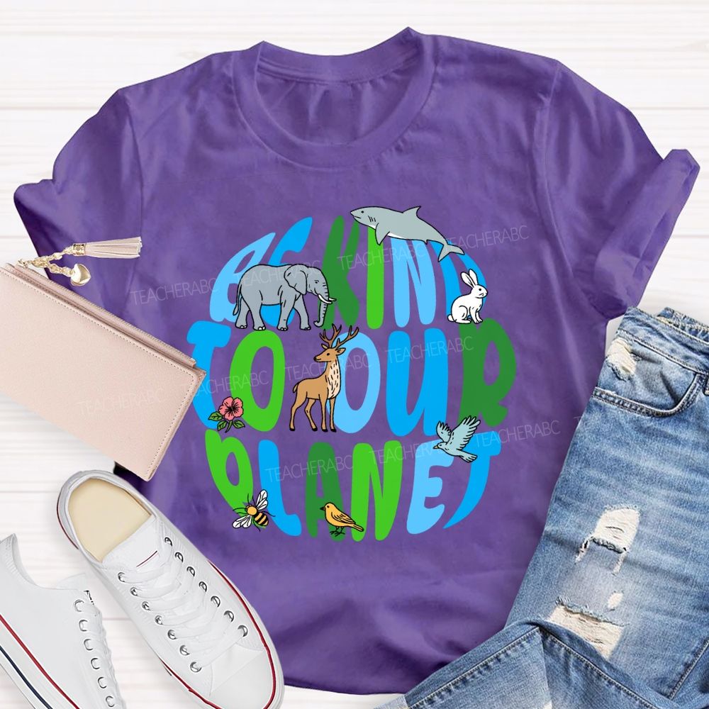 Be Kind To Our Planet Earth Day Teacher T-shirt