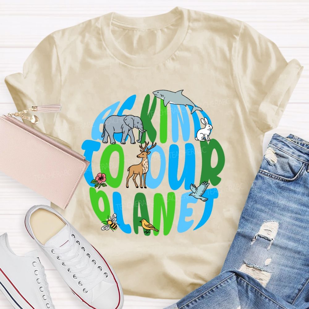 Be Kind To Our Planet Earth Day Teacher T-shirt