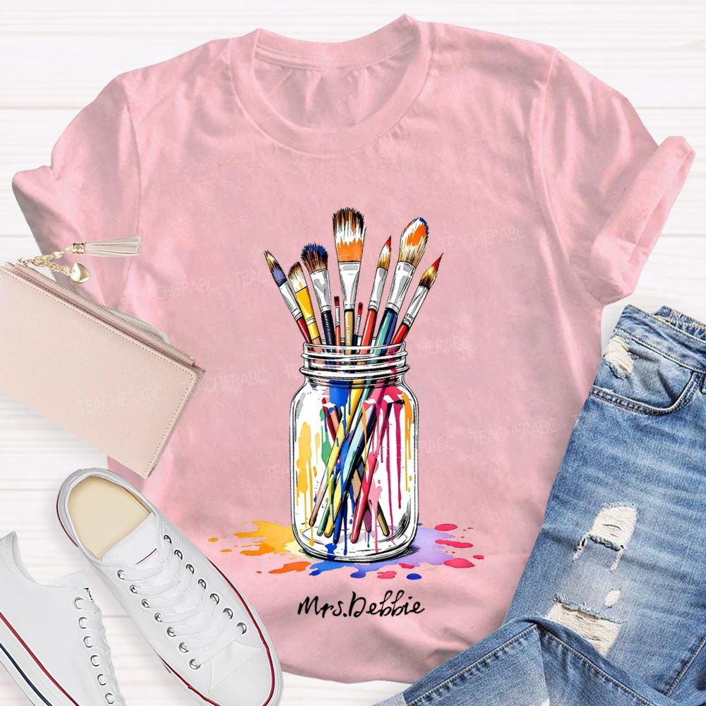 Personalized Name A Pen Holder Of Paintbrushes Art Teacher T-shirt