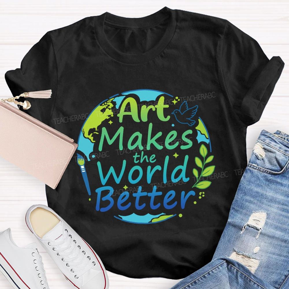 Art Makes the World Better Earth Day Teacher T-shirt