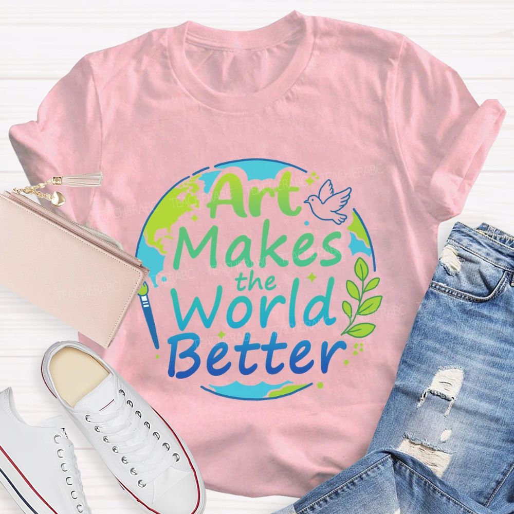 Art Makes the World Better Earth Day Teacher T-shirt