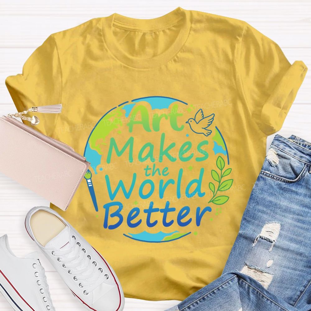 Art Makes the World Better Earth Day Teacher T-shirt