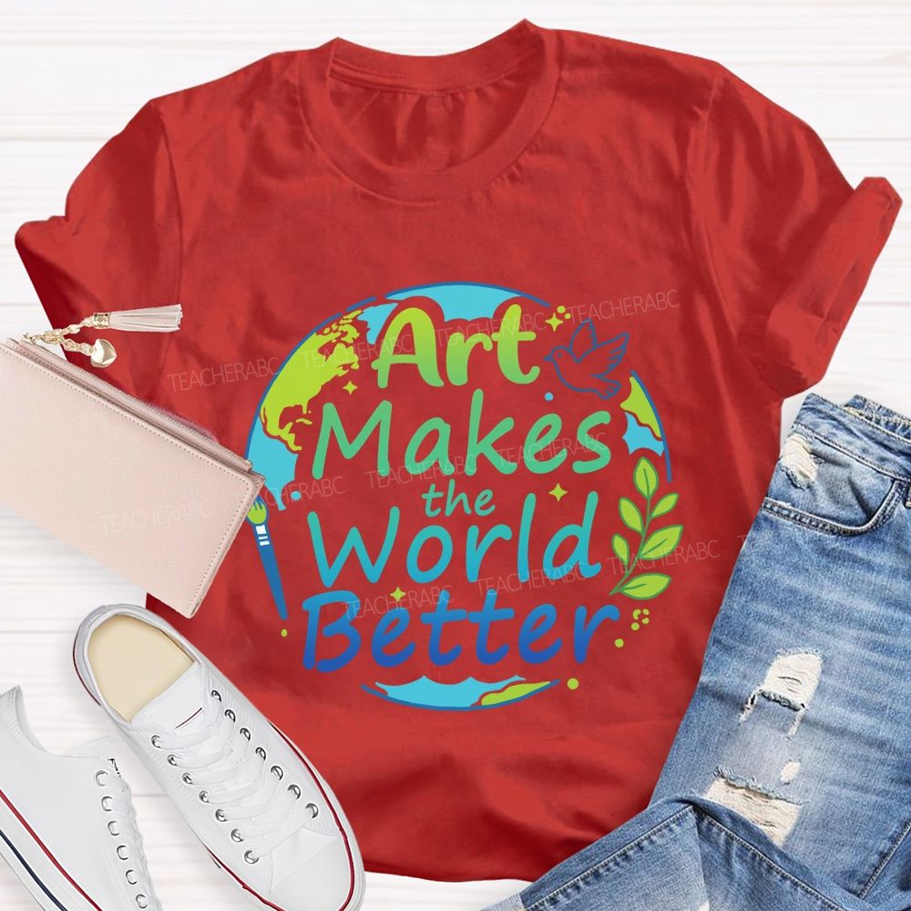 Art Makes the World Better Earth Day Teacher T-shirt