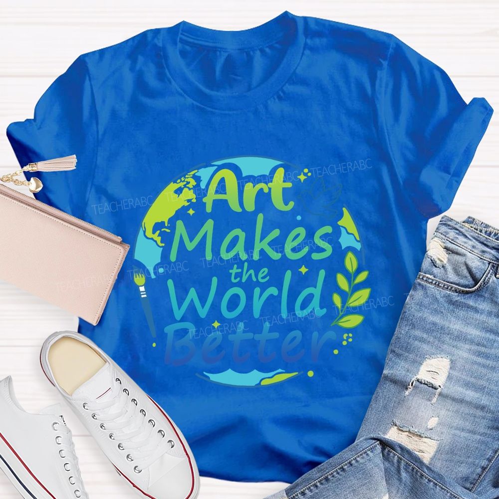 Art Makes the World Better Earth Day Teacher T-shirt