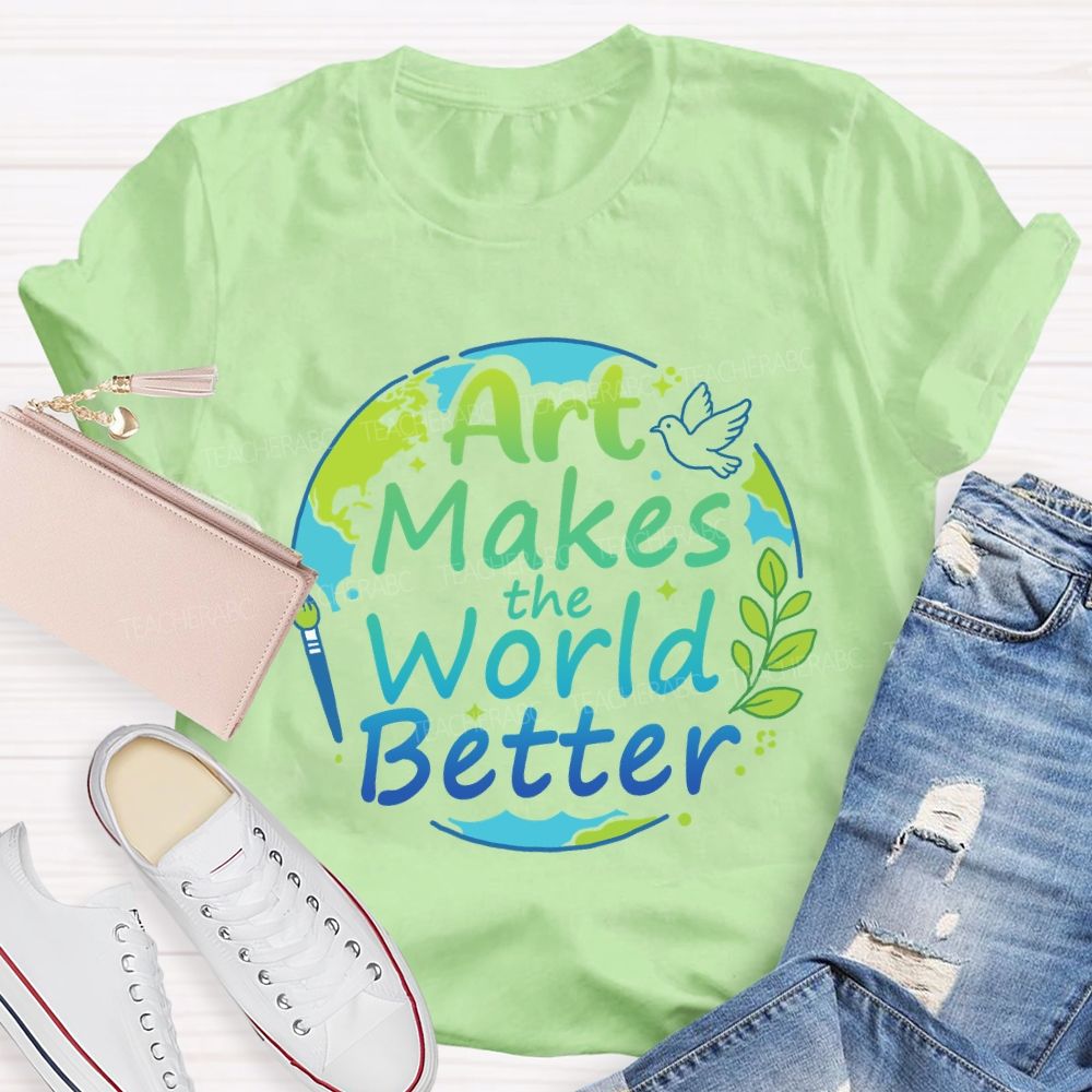 Art Makes the World Better Earth Day Teacher T-shirt