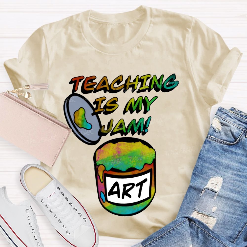 Teaching Is My Jam Art Teacher T-shirt