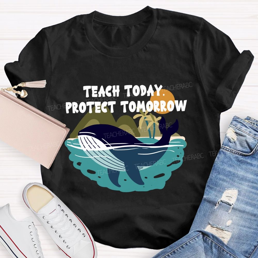 Teach Today Protect Tomorrow Earth Day T-Shirt