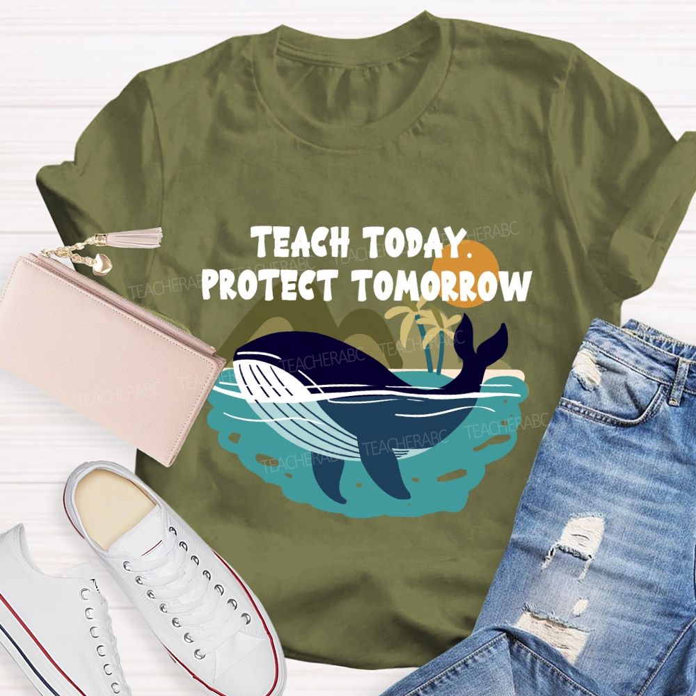 Teach Today Protect Tomorrow Earth Day T-Shirt